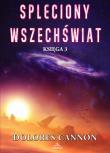 Spleciony Wszechświat Księga 3. Autor: Dolores Cannon. Dadada.pl Okładka książki Spleciony Wszechświat Księga 3