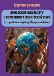 Społeczne konteksty i konstrukty bezpieczeństwa (z zagadnień socjologii bezpieczeństwa). Autor: Jarmoszko Stanisław. Dadada.pl Okładka książki Społeczne konteksty i konstrukty bezpieczeństwa (z zagadnień socjologii bezpieczeństwa)