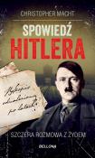 Spowiedź Hitlera. Szczera rozmowa z Żydem. Autor: Christopher Macht. Dadada.pl Okładka książki Spowiedź Hitlera. Szczera rozmowa z Żydem
