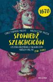 Spowiedź szlachciców 1670. Szczera rozmowa z najgorszym królem Polski (tak, tym!). Autor: Christopher Macht, Krzysztof Pyzia. Dadada.pl Okładka książki Spowiedź szlachciców 1670. Szczera rozmowa z najgorszym królem Polski (tak, tym!)