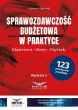Sprawozdawczość budżetowa w praktyce. Autor: Gąsiorek Krystyna. Dadada.pl Okładka książki Sprawozdawczość budżetowa w praktyce