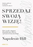 Okładka książki Sprzedaj swoją wizję! Złote zasady osiągania długofalowego sukcesu i gwarantowanej satysfakcji