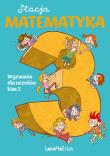 Stacja Matematyka. Wyzwania dla uczniów klas 3. Autor: Grochowalska Marzenna, Orzechowska Margaryta. Dadada.pl Okładka książki Stacja Matematyka. Wyzwania dla uczniów klas 3