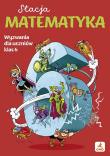 Okładka książki Stacja matematyka. Wyzwania dla uczniów klas 6
