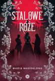 Stalowe róże. Autor: Maria Magdalena. Dadada.pl Okładka książki Stalowe róże