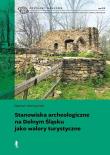 Okładka książki Stanowiska archeologiczne na Dolnym Śląsku jako walory turystyczne