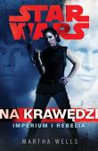 Okładka książki Star Wars. Na krawędzi. Imperium i Rebelia