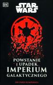 Star Wars. Powstanie i upadek Imperium Galaktycznego. Autor: Kempshall Chris. Dadada.pl Okładka książki Star Wars. Powstanie i upadek Imperium Galaktycznego