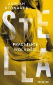 Stella. Pragnienie wolności. Autor: Bednarek Adrian. Dadada.pl Okładka książki Stella. Pragnienie wolności