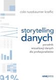 Storytelling danych. Poradnik wizualizacji danych. Autor: Cole Nussbaumer Knaflic. Dadada.pl Okładka książki Storytelling danych. Poradnik wizualizacji danych
