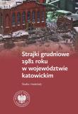 Okładka książki Strajki grudniowe 1981 roku w województwie katowickim. Studia i materiały