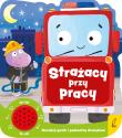 Strażacy przy pracy. Książeczka dźwiękowa. Autor: Opracowanie zbiorowe. Dadada.pl Okładka książki Strażacy przy pracy. Książeczka dźwiękowa