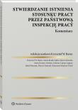 Okładka książki Stwierdzanie istnienia stosunku pracy przez Państwową Inspekcję Pracy. Komentarz