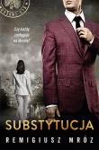 Substytucja Seria z Joanną Chyłką. Tom 19. Autor: Remigiusz Mróz. Dadada.pl Okładka książki Substytucja Seria z Joanną Chyłką. Tom 19