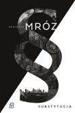 Substytucja. Seria z Joanną Chyłką. Tom 19. Autor: Remigiusz Mróz. Dadada.pl Okładka książki Substytucja. Seria z Joanną Chyłką. Tom 19