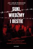Suki, wiedźmy i bestie. Historie nadzorczyń z niemieckich obozów koncentracyjnych. Autor: Jan Jakub Grabowski. Dadada.pl Okładka książki Suki, wiedźmy i bestie. Historie nadzorczyń z niemieckich obozów koncentracyjnych