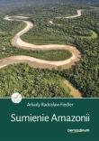Sumienie Amazonii. Autor: Fiedler Arkady Radosław. Dadada.pl Okładka książki Sumienie Amazonii
