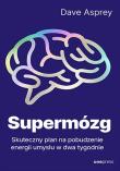 Okładka książki Supermózg. Skuteczny plan na pobudzenie energi
