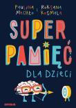 Superpamięć dla dzieci w.2. Autor: Paulina Mechło, Roksana Kosmala. Dadada.pl Okładka książki Superpamięć dla dzieci w.2