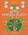 Superpowered Plants. Meet the Smartest, Strongest, and Sneakiest Plants. Autor: Marino Soledad Romero. Dadada.pl Okładka książki Superpowered Plants. Meet the Smartest, Strongest, and Sneakiest Plants