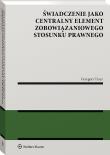 Okładka książki Świadczenie jako centralny element zobowiązaniowego stosunku prawnego