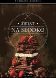 Świat na słodko. Autor: Kozioł Andrzej. Dadada.pl Okładka książki Świat na słodko