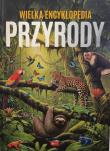 Świat przyrody. Wielka encyklopedia przyrody. Autor: Opracowanie zbiorowe. Dadada.pl Okładka książki Świat przyrody. Wielka encyklopedia przyrody