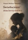 Okładka książki Światłocienie macierzyństwa