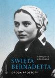 Święta Bernadetta. Droga prostoty. Autor: Bouchard Francoise. Dadada.pl Okładka książki Święta Bernadetta. Droga prostoty