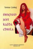 Świętem jest każda chwila. Autor: Teresa Czekaj. Dadada.pl Okładka książki Świętem jest każda chwila