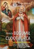 Okładka książki Święty Bogumił Cudotwórca. Arcybiskup i pustelnik