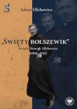 „Święty bolszewik”. Autor: Hlebowicz Adam. Dadada.pl Okładka książki „Święty bolszewik”