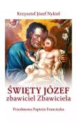 Święty Józef: zbawiciel Zbawiciela. Autor: Krzysztof Józef Nykiel. Dadada.pl Okładka książki Święty Józef: zbawiciel Zbawiciela