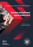 System podatkowy - ujęcie praktyczne. Autor: Keler Grzegorz, Andrzej Pałys, Wolański Robert. Dadada.pl Okładka książki System podatkowy - ujęcie praktyczne