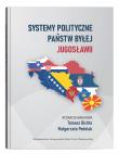 Systemy polityczne państw byłej Jugosławii. Wydawca: UMCS. Dadada.pl Opakowanie Systemy polityczne państw byłej Jugosławii