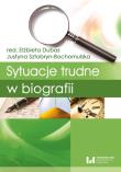Sytuacje trudne w biografii. Autor: red. Elżbieta Dubas, Sztobryn-Bochomulska Justyna. Dadada.pl Okładka książki Sytuacje trudne w biografii
