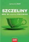 Szczeliny. Bóg w popękanej psychice. Autor: Agnieszka Huf. Dadada.pl Okładka książki Szczeliny. Bóg w popękanej psychice