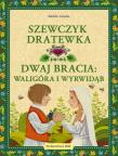 Szewczyk Dratewka / Dwaj bracia Waligóra i Wyrwidąb. Autor: Mariola Jarocka. Dadada.pl Okładka książki Szewczyk Dratewka / Dwaj bracia Waligóra i Wyrwidąb
