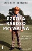 Szkoła bardzo prywatna. Moja elitarna brytyjska edukacja. Autor: Spencer Charles. Dadada.pl Okładka książki Szkoła bardzo prywatna. Moja elitarna brytyjska edukacja
