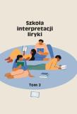 Szkoła interpretacji liryki T.2. Autor: Krupiński Piotr, Michałowski Piotr, Agata Zawisze. Dadada.pl Okładka książki Szkoła interpretacji liryki T.2