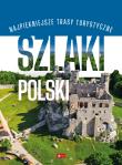 Szlaki Polski. Autor: Opracowanie zbiorowe. Dadada.pl Okładka książki Szlaki Polski