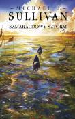 Szmaragdowy sztorm. Cykl Odkrycia Riyrii. Tom 4. Autor: Sullivan Michael J.. Dadada.pl Okładka książki Szmaragdowy sztorm. Cykl Odkrycia Riyrii. Tom 4