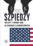 Okładka książki Szpiedzy.  Wzloty i upadki KGB w Stanach Zjednoczonych