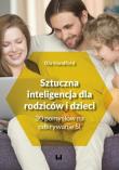 Sztuczna inteligencja dla rodziców i dzieci. Autor: Handford Ola. Dadada.pl Okładka książki Sztuczna inteligencja dla rodziców i dzieci