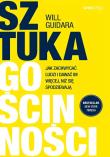 Sztuka gościnności. Jak zachwycać ludzi i dawać im więcej, niż się spodziewają. Autor: Guidara Will. Dadada.pl Okładka książki Sztuka gościnności. Jak zachwycać ludzi i dawać im więcej, niż się spodziewają