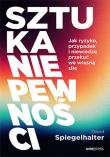 Okładka książki Sztuka niepewności. Jak ryzyko, przypadek i niewiedzę przekuć we własną siłę