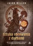 Okładka książki Sztuka obcowania z duchami. Jak słyszeć, rozmawiać i działać z istotami nadprzyrodzonymi