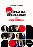 Szuflada pełna ludzi czyli sługa wielkości. Autor: Turowski Krzysztof. Dadada.pl Okładka książki Szuflada pełna ludzi czyli sługa wielkości