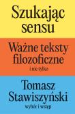 Okładka książki Szukając sensu. Ważne teksty filozoficzne (i nie tylko)