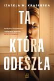 Ta, która odeszła - uszkodzone. Autor: Izabela M. Krasińska. Dadada.pl Okładka książki Ta, która odeszła - uszkodzone